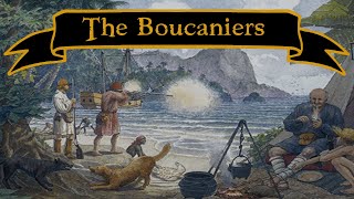 Boucaniers The Hunters That Became Pirates [upl. by Valaria]