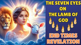 The Seven Eyes On The Lamb Of God Unveiling End Times In Revelation 5  The Message For The Bride [upl. by Nyssa]