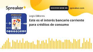 Este es el interés bancario corriente para créditos de consumo [upl. by Robson435]