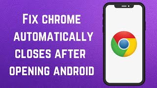 Fix chrome automatically closes after opening android  why chrome is not working  chrome problem [upl. by Ennovad394]