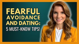 FearfulAvoidant Attachment and Dating 5 MustKnow Tips [upl. by Orms]