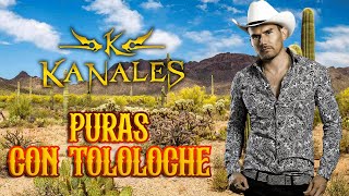 KANALES  PUROS EXITOS CON TOLOLOCHE [upl. by Nore112]