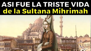 La Trágica Historia de la Sultana Mihrimah la hija amada de Sultán Süleyman el Magnífico [upl. by Elrebma]