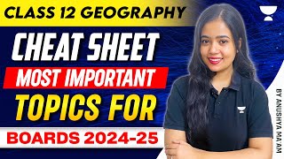 Class 12 Geography Cheat Sheet  Most Important Topics For Boards 202425  Anushya Maam [upl. by Beilul517]