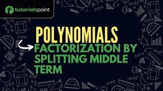 Class 9  Polynomials  Factorization by Splitting Middle Term  Tutorialspoint [upl. by Anaher]