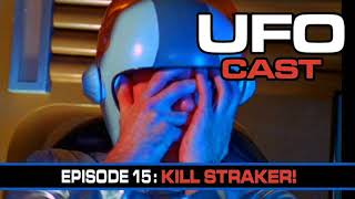 UFOcast  16  Kill Straker [upl. by Assirrem746]