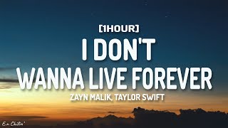 Zayn Malik Taylor Swift  I Dont Wanna Live Forever Lyrics 1HOUR [upl. by Hollie]