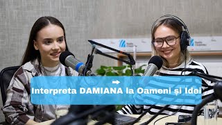 OAMENI ȘI IDEI cu interpreta DAMIANA [upl. by Pritchard]