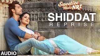 Shiddat Reprise Full Audio Song  Sweetiee Weds NRI  Himansh Kohli Zoya Afroz  Mohd Irfan [upl. by Leur]