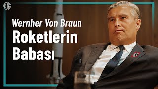 Roketlerin Babası  Wernher Von Braun  Belgesel [upl. by Hnahk]