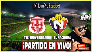 TECNICO VS EL NACIONAL 🟢 LIGAPRO ECUADOR 🔴 EN VIVO  FASE 1 [upl. by Lrub]