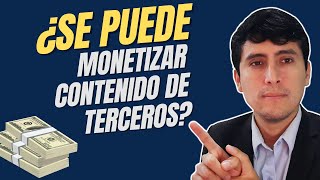 ✅¿Se puede MONETIZAR contenido de TERCEROS [upl. by Haiacim]