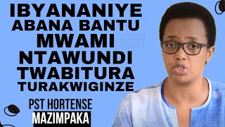 TURASHAKA UBUZIMA BUHINDUTSE MWAMI  Inyigisho NZIZA CYANE na Pst HORTENSE MAZIMPAKA [upl. by Vaclav]