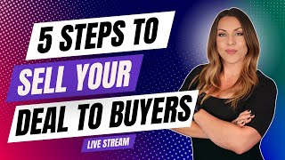 5 Steps to Sell Your Deal to Buyers  Wholesaling Real Estate [upl. by Bird]