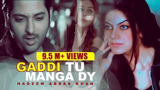 Gaddi Tu Manga Dy  Nadeem Abbas Lonay Wala  Model Nayab  Official Video  Best Punjabi Songs [upl. by Zoubek]