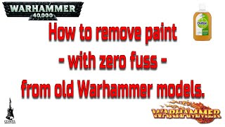 How to remove paint  with zero fuss  from old Warhammer models [upl. by Kohsa617]