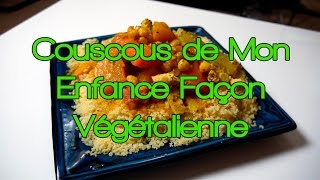 Couscous de Mon Enfance Aux Légumes Façon Végétalienne [upl. by Cahilly]