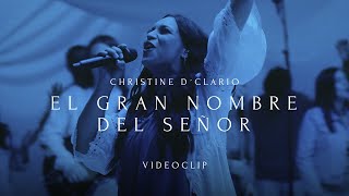 Christine D Clario  El Gran Nombre del Señor Video Oficial [upl. by Nrol447]