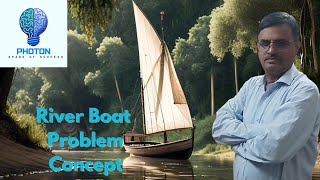 Understand River Boat Problem Concept in less than 15 minutes 🔥🔥 Learn with NIKO Series 🤗🤗 [upl. by Rubia]