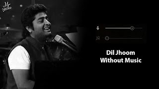 Dil Jhoom Without Music Vocals Only  Arijit Singh  Gadar 2  Now Vocals [upl. by Kred]