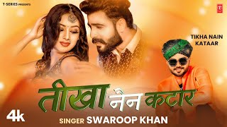 Tikha Nain Kataar  Swaroop Khan Feat Nik Durgeshwar Nirma Choudhary  New Rajasthani Video Song [upl. by Naaman635]