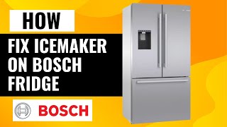 Bosch Fridge Ice Maker Not Working Quick Fixes amp Troubleshooting Tips [upl. by Fontes101]