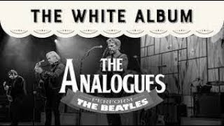 The Analogues  The Beatles White Album Full Performance [upl. by Nnyw]