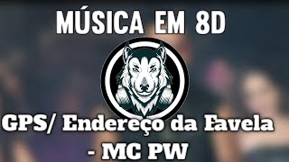 Gps  Endereço da favela  MC PW  Música em 8D OUÇA COM FONE [upl. by Ailegnave646]