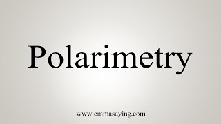 How To Say Polarimetry [upl. by Tomchay657]