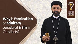 Why is fornication or adultery considered a sin in Christianity by Fr Gabriel Wissa [upl. by Cud285]