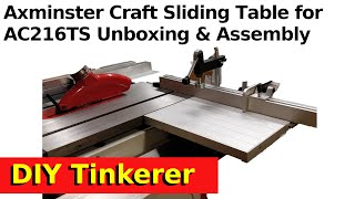 64 Axminster Craft Sliding Table for AC216TS unboxing and assembly [upl. by Sitrik]