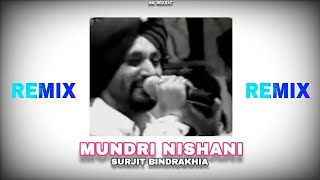 MUNDRI NISHANI Song Remix  Surjit Bindrakhia  AK MUSIC  Punjabi song [upl. by Randi]