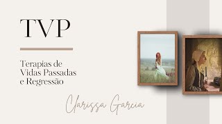 Terapia de Vidas Passadas e Regressão  Clarissa Garcia [upl. by Eimrots]