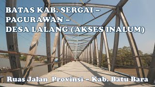 BANDAR KHALIPAH BATAS SERGAI  DESA LALANG AKSES INALUM  Ruas Jalan Provinsi  Kab Batu Bara [upl. by Ebonee]