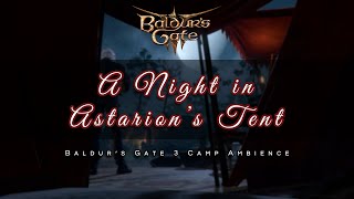 A Night in Astarions Tent  Baldurs Gate 3 Camp Ambience  Astarion Voiced Intro  1 HOUR [upl. by Timoteo521]