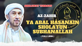 AZ ZAHIR TERBARU ‼️ YA ABAL HASANAIN SHOLATUN SUBHANALLAH SHOLAWAT NABI AZZAHIR TERBARU [upl. by Rebor]