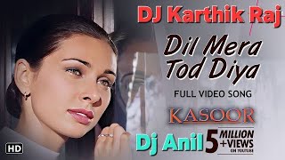 Dil Mera Tod Diya Usne DJ Karthik Raj and DJ Anil  दिल मेरा तोड़ दिया उसने  हिंदी सॉन्ग हार्ट [upl. by Nnylesor755]