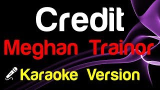 🎤 Meghan Trainor  Credit Karaoke Version  King Of Karaoke [upl. by Harwilll]