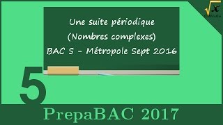 Suite périodique SNombres complexes  PrepaBAC 2017 5 [upl. by Eugeniusz]