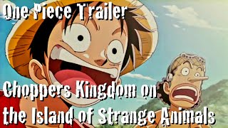 One Piece  Choppers Kingdom on the Island of Strange Animals quotTrailerquot  One Piece Trailer [upl. by Jehiah]