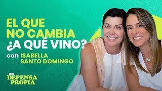 El que no cambia ¿a qué vino con Isabella Santo Domingo  En Defensa Propia 128  Erika de la Vega [upl. by Lledor]