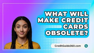 What Will Make Credit Cards Obsolete  CreditGuide360com [upl. by Any]