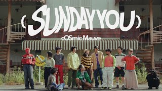 Sunday You  Cosmic MauveOfficial Music Video [upl. by Cumine]