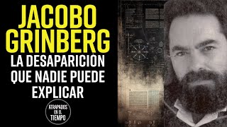 JACOBO GRINBERG La DESAPARICIÓN que nadie puede Explicar jacobogrinberg [upl. by Eesyak549]