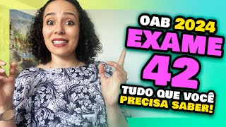 EXAME 42 da OAB 2024  Tudo o que você precisa saber Prova da Ordem XLII [upl. by Lydie641]