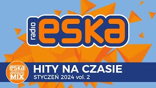 ESKA Hity na Czasie  Styczeń 2024 vol 2 – oficjalny mix Radia ESKA [upl. by Siurtemed]