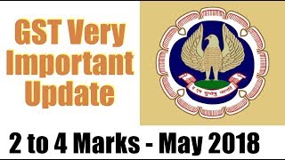 Very Important For May 2018 Exams 2 to 4 Marks  GST Update  CA Inter and CA Final [upl. by Ahsaeym308]