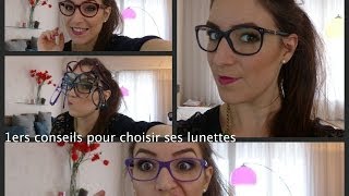 Choisir ses lunettes 2  Mes conseils [upl. by Oiluarb]