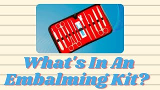 Whats In An Embalming Kit [upl. by Panter]