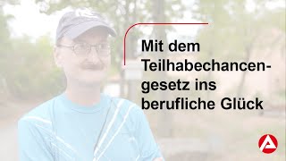 Mit dem Teilhabechancengesetz ins berufliche Glück [upl. by Wohlert]